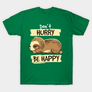 Dont hurry be happy T-Shirt